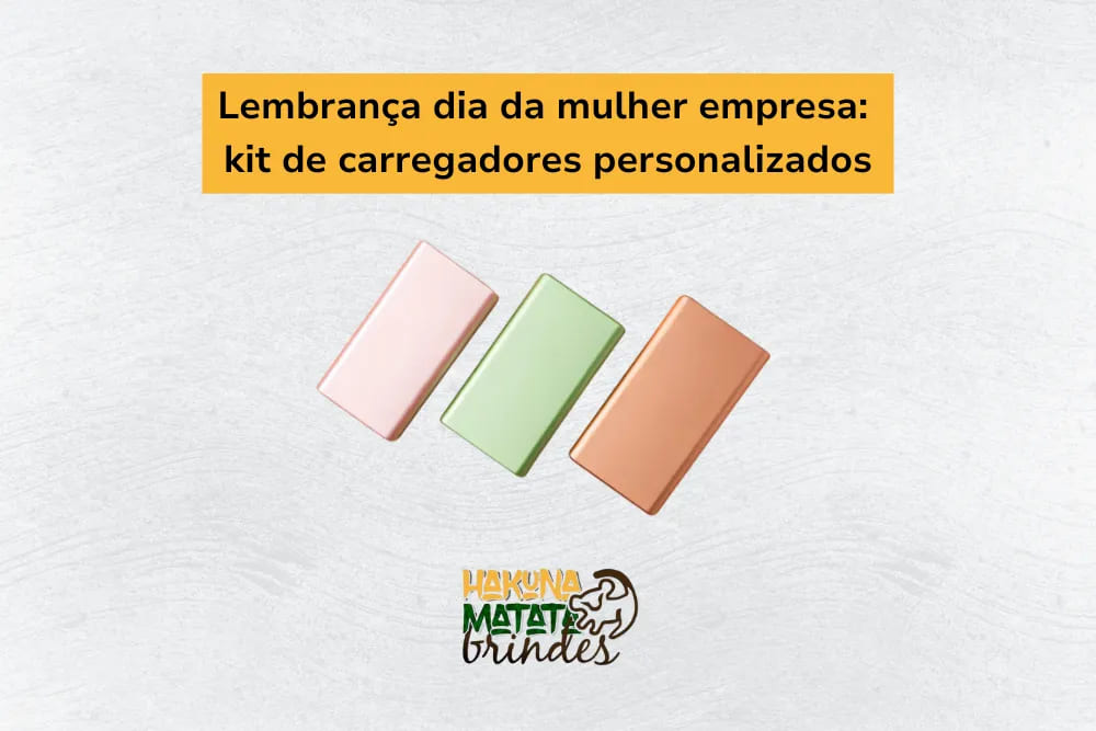 Lembran&ccedil;a de dia da mulher empresa: kit de carregadores personalizados em diferentes cores.