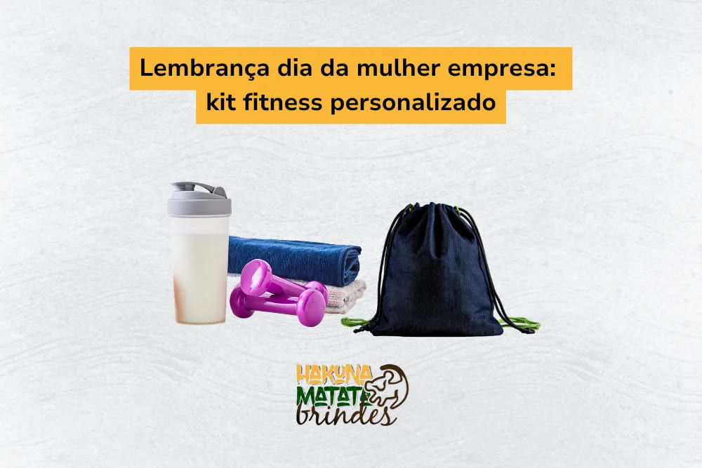 : Lembran&ccedil;a de dia da mulher empresa: kit fitness personalizado, incluindo coqueteleira, toalha e halteres.