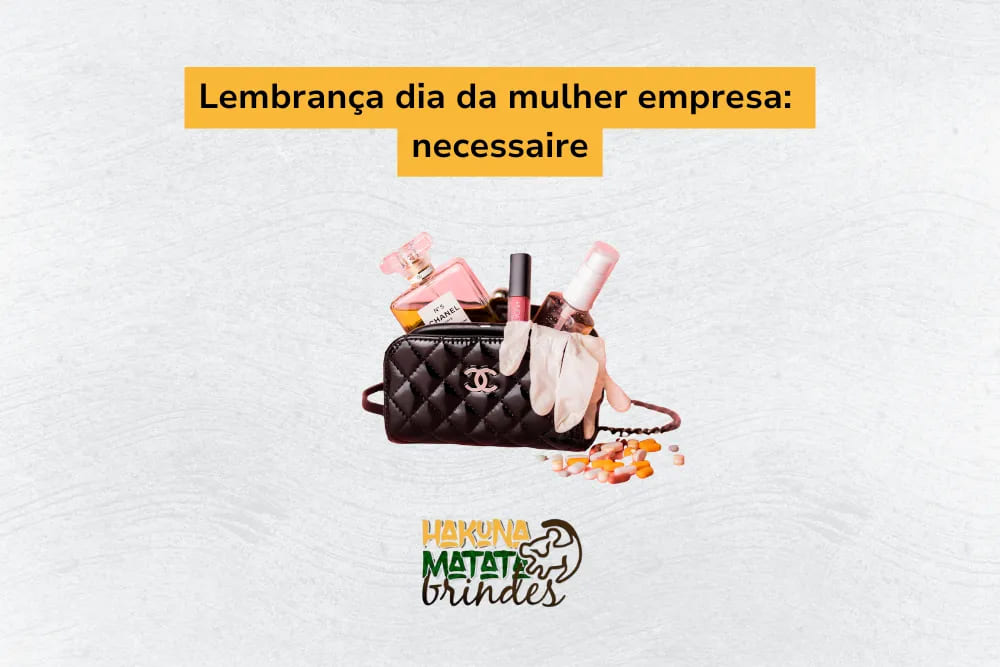 Lembran&ccedil;a de dia da mulher empresa: n&eacute;cessaire personalizada com itens de cuidados pessoais como perfumes e cosm&eacute;ticos.