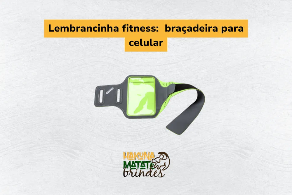 Lembrancinhas fitness com bra&ccedil;adeira para celular, ideal para corrida e caminhada
