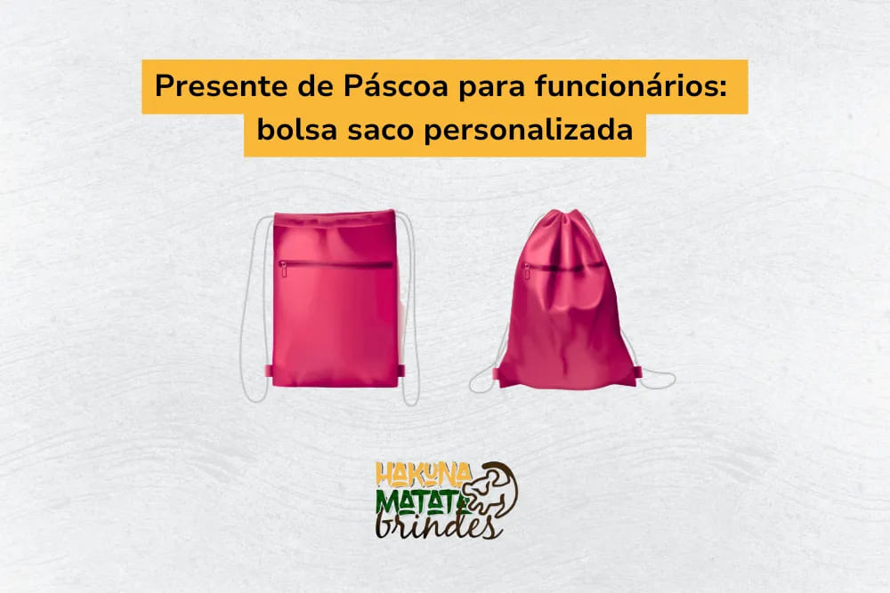 Presente de P&aacute;scoa para funcion&aacute;rios: bolsa saco personalizada, pr&aacute;tica e personalizada para carregar itens do dia a dia.