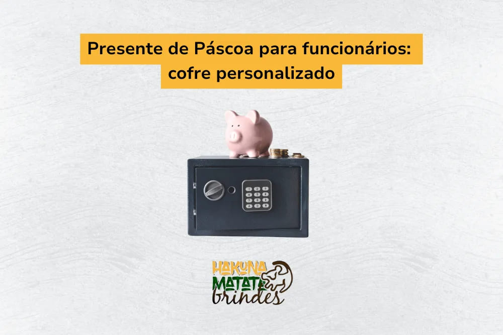 Presente de P&aacute;scoa para funcion&aacute;rios: cofre personalizado, ideal para quem gosta de seguran&ccedil;a e estilo em um s&oacute; presente.