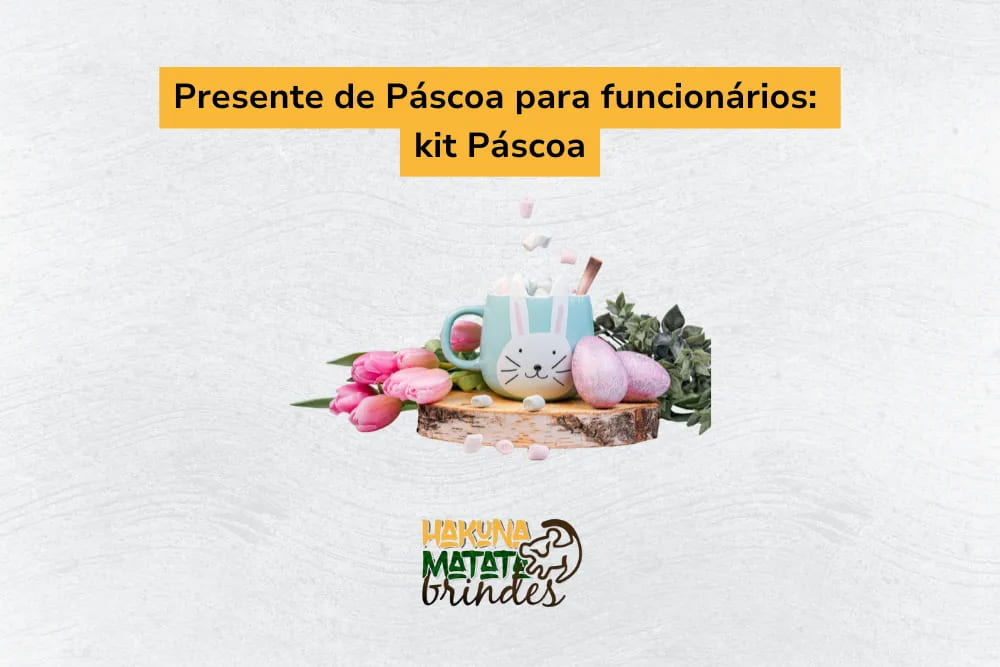 Presente de P&aacute;scoa para funcion&aacute;rios: kit P&aacute;scoa, uma escolha divertida com itens tem&aacute;ticos e deliciosos.