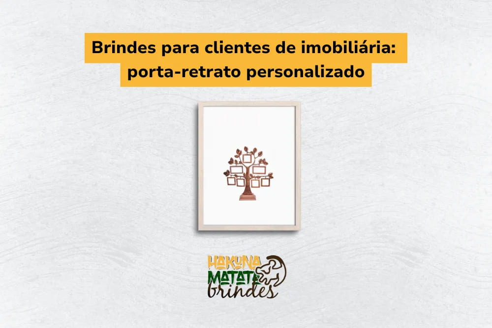Brindes para clientes de imobili&aacute;ria com porta-retrato personalizado para valorizar momentos especiais no novo lar.
